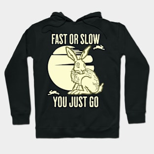 Fast Or Slow You Just Go Hoodie